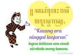 Menghayati Peribahasa "Kacang Ora Ninggal Lanjaran"